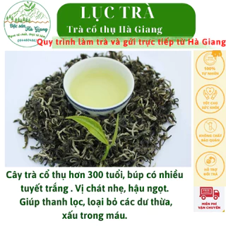 Lục trà - Trà Shan tuyết cổ thụ Hà Giang trà sạch vị chát nhẹ ngọt hậu 1 tôm 1 lá - 200g