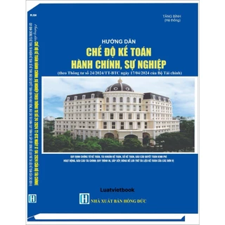 Sách - Chế Độ Kế Toán Hành Chính, Sự Nghiệp (theo Thông tư số 24/2024/TT-BTC ngày 17 tháng 4 năm 2024 của Bộ Tài Chính)