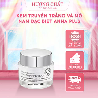 Kem Truyền Trắng Và Mờ Nám Đặc Biệt Anna Plus Cải Thiện Nám, Tàn Nhang  - Hương Chất Mỹ Phẩm Cao Cấp