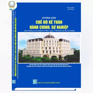 Sách - Chế Độ Kế Toán Hành Chính, Sự Nghiệp (Theo Thông Tư Số 24/2024/TT-BTC)