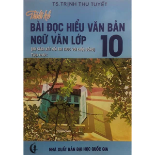 Sách - Thiết kế Bài đọc hiểu văn bản Ngữ Văn Lớp 10 Tập 1(Kết nối)