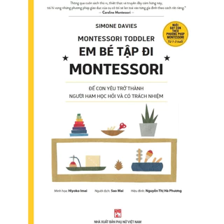 Sách - Nuôi Dạy Con Theo PP Montessori - Em Bé Tập Đi - NXB Phụ nữ