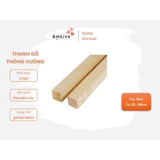 Thanh gỗ thông vuông dày 3cm, chiều dài từ 20cm - 60cm dùng làm nẹp chỉ, khung tranh, làm thùng gỗ, DIY, đồ trang trí