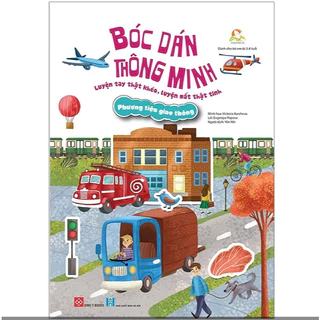 Sách - Bóc dán thông minh - Luyện tay thật khéo, luyện mắt thật tinh - Phương tiện giao thông