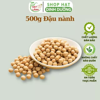 500g Hạt đậu nành (đậu tương), hạt dinh dưỡng làm sữa tốt cho sức khỏe -  Tiệm hạt lành