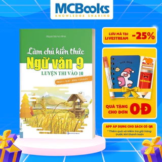 Sách - Làm Chủ Kiến Thức Ngữ Văn 9 Luyện Thi Vào 10 -Phần 1 Đọc Hiểu Văn Bản