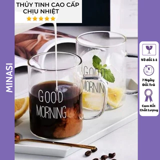 Ly thủy tinh chịu nhiệt uống nước dễ thương GOOD MORNING 400ml cốc thủy tinh cute trong suốt Minasi