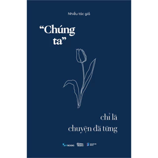 Sách - “Chúng Ta” Chỉ Là Chuyện Đã Từng  - AZB