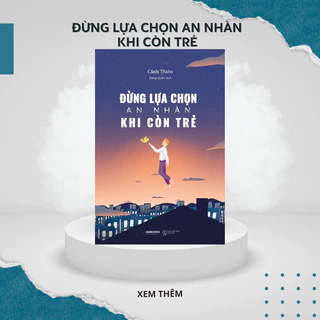 Sách - Đừng lựa chọn an nhàn khi còn trẻ