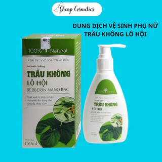 Dung Dịch Vệ Sinh Phụ Nữ Thảo Mộc TRẦU KHÔNG LÔ HỘI Berberin Nano Bạc Hỗ Trợ Dưỡng Ẩm, Làm Sạch 150ml