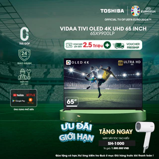 Vidaa Tivi TOSHIBA 65 inch 65X9900LP, Smart TV Màn Hình OLED 4K UHD - Loa 113W - Miễn Phí Lắp Đặt