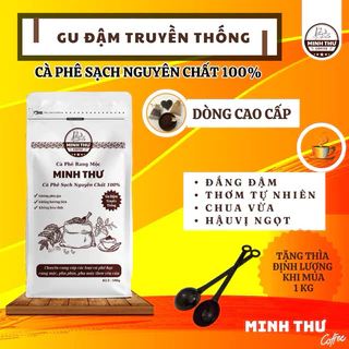 Cà Phê Sạch Rang Mộc Nguyên Chất 100% Minh Thư, Dòng CAO CẤP pha Phin, Gu Truyền Thống thơn ngon đậm vị