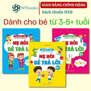 Sách 101 Câu Hỏi Đáp Rèn Luyện Trí Thông Minh – Mẹ Hỏi Bé Trả Lời - Dành cho trẻ từ 3-4 tuổi, 4-5 tuổi và 5-6 tuổi