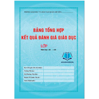 Sách - Bảng tổng hợp kết quả đánh giá giáo dục (THEO THÔNG TƯ 22&30) (KP)