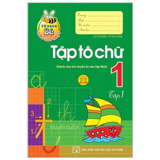 Sách- Tủ Sách Bé Vào Lớp Một- Tập Tô Chữ 1 Tập 1 (Dành cho trẻ chuẩn bị vào lớp 1)