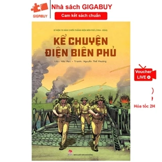 Sách - Kể chuyện Điện Biên Phủ, phiên bản kỉ niệm 70 chiến thắng Điện Biên Phủ (NXB Kim Đồng)