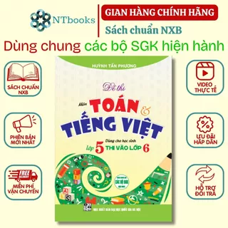 Sách - Đề thi môn toán và tiếng việt dùng cho học sinh lớp 5 thi vào lớp 6 (dùng chung cho các bộ sgk hiện hành)