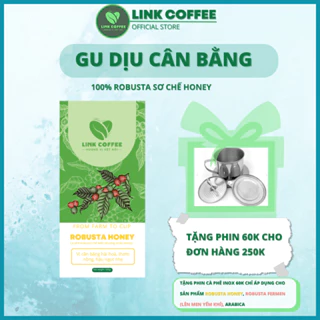 Cà phê Robusta Honey vị đắng dịu, rang xay nguyên chất cà phê mộc 100% thơm nồng từ Link Coffee