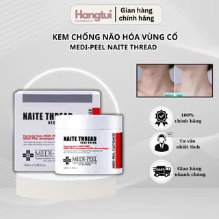 Kem chống lão hóa cổ Medi-Peel Naite Thread dưỡng trắng nâng cơ giảm chảy xệ mờ nếp nhăn 100ml