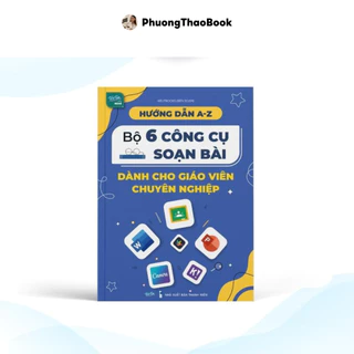 Sách - Hướng dẫn A-Z Bộ 6 công cụ soạn bài dành cho giáo viên chuyên nghiệp