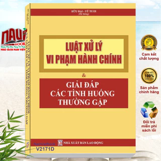 Sách Luật Xử Lý Vi Phạm Hành Chính và Giải Đáp Các Tình Huống Thường Gặp - V2171D