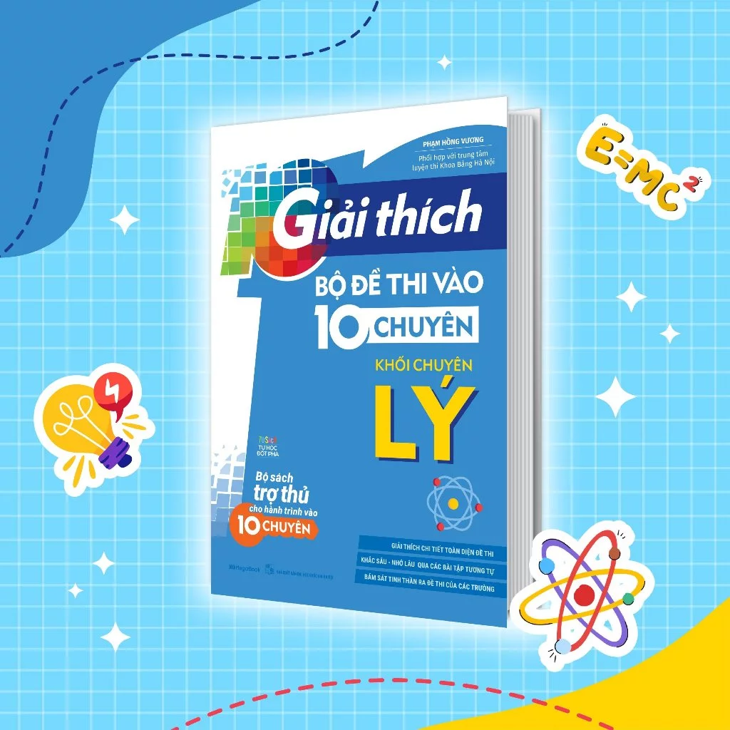 Sách Giải Thích Bộ Đề Thi Vào 10 Chuyên - Khối Chuyên Lý