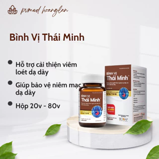 Viên Uống Bình Vị Thái Minh - Dùng Cho Người Trào Ngược & Viêm Loét Dạ Dày - Hộp 20 viên & Lọ 80 viên