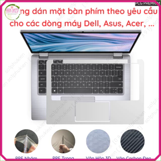 Miếng dán mặt bàn phím theo yêu cầu cho các dòng máy Dell, Asus, Acer, ... (phải inbox hỏi trước dòng máy)