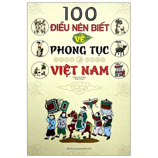 Sách - 100 Điều Nên Biết Về Phong Tục Việt Nam (ML)