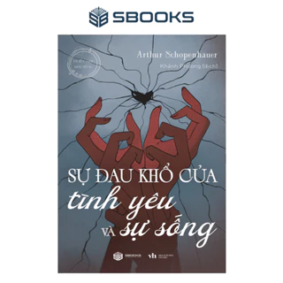 Sách - Sự Đau Khổ Của Tình Yêu Và Sự Sống - SBOOKS