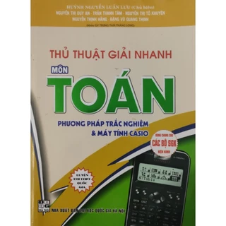 sách - thủ thuật giải nhanh môn toán - phương pháp trắc nghiệm và máy tính casio ( HA)