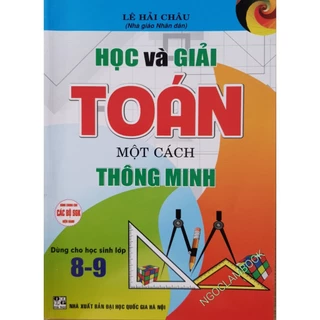 Sách - Học và giải Toán một cách thông minh dùng cho học sinh lớp 8,9