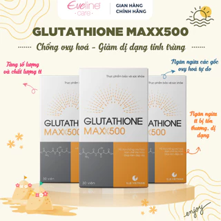 [CHÍNH HÃNG] Glutathione MAXX 500 E&S vietnam - Giảm Dị Dạng Tinh Trùng, Cải Thiện Chất Lượng Tinh Trùng, Hỗ Trợ Thụ Tha