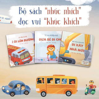 Bộ sách nhúc nhích - Đọc vui khúc khích (Đưa bé đi chơi - Đi xây nhà mới - Í ới lên đường) - Sách phương tiện giao thông