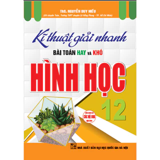 Sách - Kĩ thuật giải nhanh bài toán hay và khó hình học 12 (dùng chung cho các bộ sgk hiện hành)