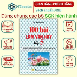 Sách - 100 Bài Làm Văn Hay Lớp 5 - Biên soạn theo chương trình SGK mới