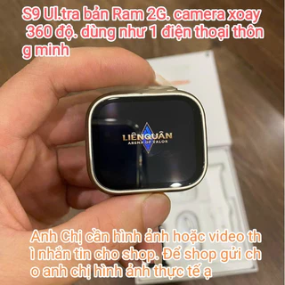 Đồng hồ thông minh S9 U.ltr.a 5G Lắp sim nghe gọi. tải ứng dụng TIK,TOK. FB. ZA.LO. GAME. Ram 2G - Bộ nhớ 32