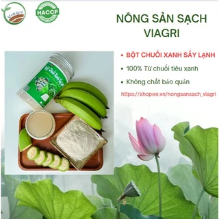 BỘT CHUỐI XANH SẤY LẠNH VIAGRI, BỘT CHUỐI XANH HỖ TRỢ TIÊU HOA, GIẢM ĐAU DẠ DÀY