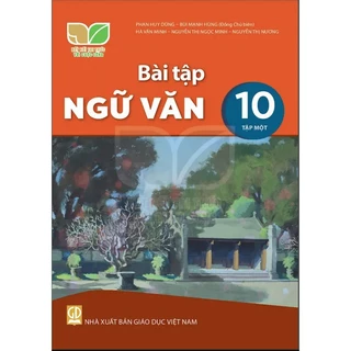 Sách bài tập - Bài tập Ngữ văn 10, Tập một - Kết Nối Tri Thức Với Cuộc Sống