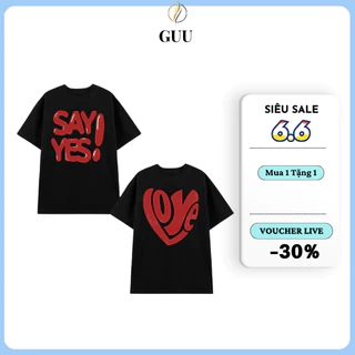 Áo Thun LOVE SAY YES Form rộng 100% Cotton 2 chiều Định Lượng 260GSM Local Brand Guu - AC246