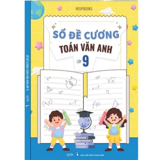 Sổ Đề Cương Toán Văn Anh Lớp 9