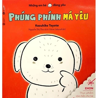 Sách - Ehon - Những Em Bé Đáng Yêu - Phúng Phính Má Yêu