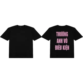 Áo Thun In Chữ Kim Tuyến THƯƠNG ANH VÔ ĐIỀU KIỆN Unisex Nam Nữ Shop.Lucas