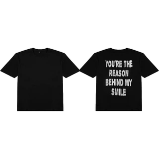 Áo Thun In Chữ Kim Tuyến YOU'RE THE REASON BEHIND MY SMILE Unisex Nam Nữ Shop.Lucas