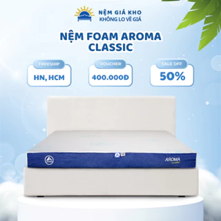 Nệm Foam Aroma Classic Vải Gấm Thun - Ruột đệm cao su non êm vừa phải - Bảo Hành 10 năm