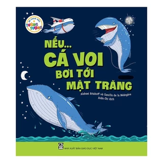 Sách hay, truyện tranh cho bé, Nếu ...Cá voi bơi tới mặt trăng