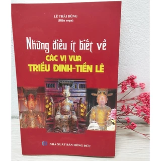 Sách lịch sử - Những điều ít biết về các vị vua triều Đinh - tiên Lê