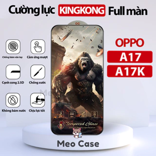 Kính cường lực Oppo A17K, Oppo A17, Kingkong full màn thế hệ mới, Miếng dán bảo vệ màn hình điện thoại | Meo Case