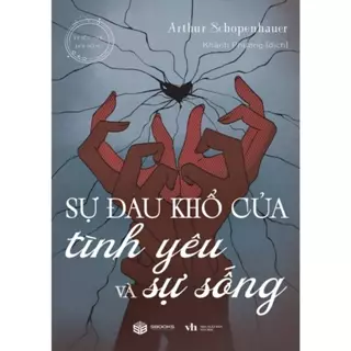 Sách - Sự Đau Khổ Của Tình Yêu Và Sự Sống (Sbooks)