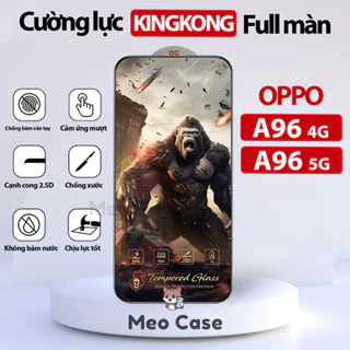 Kính cường lực Oppo A96 4G, Oppo A96 5G, Kingkong full màn thế hệ mới, Miếng dán bảo vệ màn hình điện thoại | Meo Case